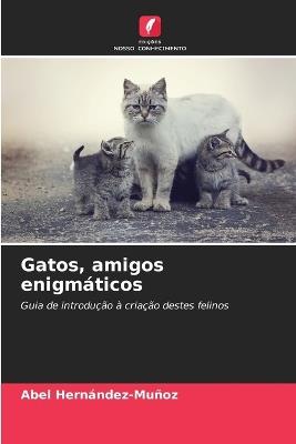 Gatos, amigos enigmáticos - Abel Hernández-Muñoz - cover