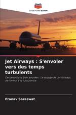 Jet Airways: S'envoler vers des temps turbulents
