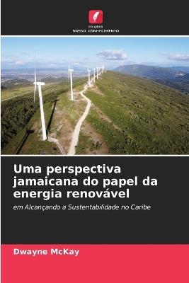 Uma perspectiva jamaicana do papel da energia renovável - Dwayne McKay - cover