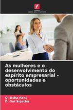 As mulheres e o desenvolvimento do espírito empresarial - oportunidades e obstáculos