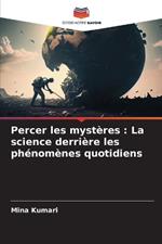 Percer les mystères: La science derrière les phénomènes quotidiens