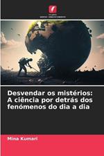 Desvendar os mistérios: A ciência por detrás dos fenómenos do dia a dia
