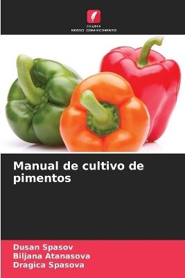 Manual de cultivo de pimentos - Dusan Spasov,Biljana Atanasova,Dragica Spasova - cover