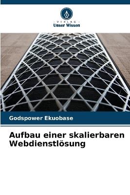 Aufbau einer skalierbaren Webdienstlösung - Godspower Ekuobase - cover