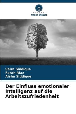 Der Einfluss emotionaler Intelligenz auf die Arbeitszufriedenheit - Saira Siddique,Farah Riaz,Aisha Siddique - cover