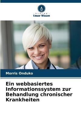 Ein webbasiertes Informationssystem zur Behandlung chronischer Krankheiten - Morris Onduko - cover