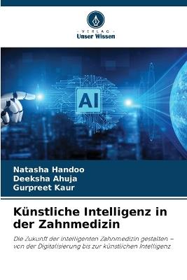 Künstliche Intelligenz in der Zahnmedizin - Natasha Handoo,Deeksha Ahuja,Gurpreet Kaur - cover