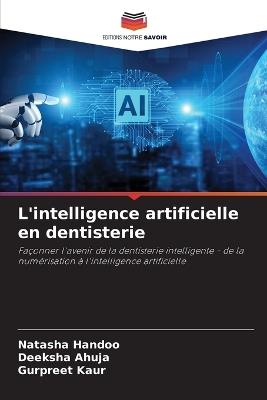 L'intelligence artificielle en dentisterie - Natasha Handoo,Deeksha Ahuja,Gurpreet Kaur - cover