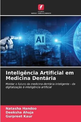 Inteligência Artificial em Medicina Dentária - Natasha Handoo,Deeksha Ahuja,Gurpreet Kaur - cover