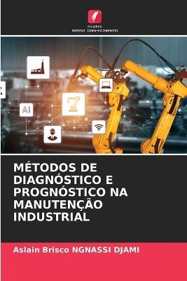 Métodos de Diagnóstico E Prognóstico Na Manutenção Industrial - Aslain Brisco Ngnassi Djami - cover