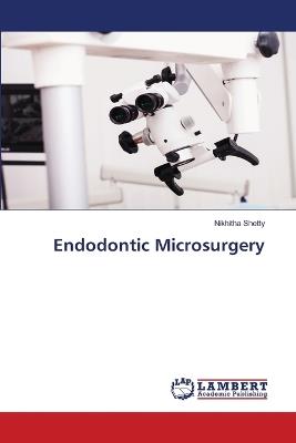 Endodontic Microsurgery - Nikhitha Shetty - cover