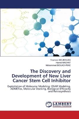 The Discovery and Development of New Liver Cancer Stem Cell Inhibitor - Youness Moukhliss,Hamid Maghat,Mohammed Bouachrine - cover