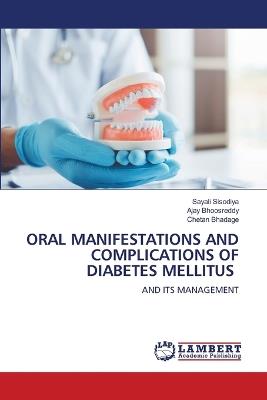 Oral Manifestations and Complications of Diabetes Mellitus - Sayali Sisodiya,Ajay Bhoosreddy,Chetan Bhadage - cover