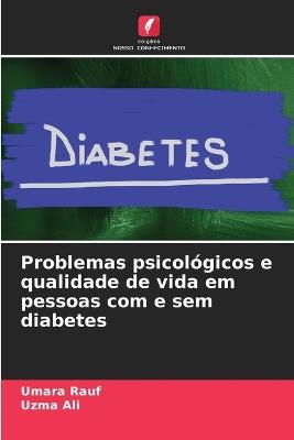 Problemas psicológicos e qualidade de vida em pessoas com e sem diabetes - Umara Rauf,Uzma Ali - cover