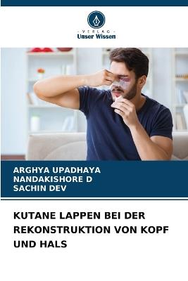 Kutane Lappen Bei Der Rekonstruktion Von Kopf Und Hals - Arghya Upadhaya,Nandakishore D,Sachin Dev - cover