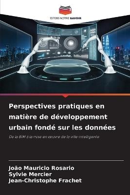 Perspectives pratiques en matière de développement urbain fondé sur les données - João Mauricio Rosário,Sylvie Mercier,Jean-Christophe Frachet - cover