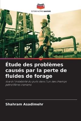 Étude des problèmes causés par la perte de fluides de forage - Shahram Asadimehr - cover