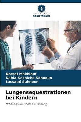 Lungensequestrationen bei Kindern - Dorsaf Makhlouf,Nahla Kechiche Sahnoun,Lassaad Sahnoun - cover