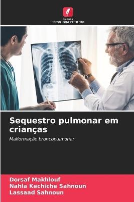 Sequestro pulmonar em crianças - Dorsaf Makhlouf,Nahla Kechiche Sahnoun,Lassaad Sahnoun - cover