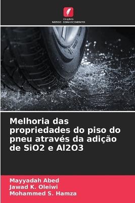 Melhoria das propriedades do piso do pneu através da adição de SiO2 e Al2O3 - Mayyadah Abed,Jawad K Oleiwi,Mohammed S Hamza - cover