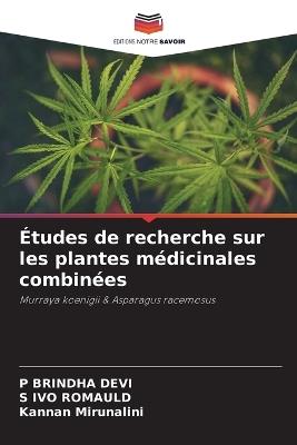 Études de recherche sur les plantes médicinales combinées - P Brindha Devi,S Ivo Romauld,Kannan Mirunalini - cover