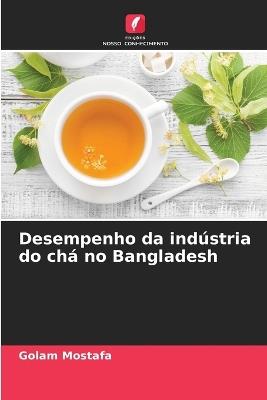 Desempenho da indústria do chá no Bangladesh - Golam Mostafa - cover