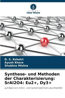 Synthese- und Methoden der Charakterisierung: SrAl2O4: Eu2+, Dy3+ - D S Kshatri,Ayush Khare,Shubhra Mishra - cover