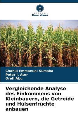 Vergleichende Analyse des Einkommens von Kleinbauern, die Getreide und Hülsenfrüchte anbauen - Chahul Emmanuel Sumaka,Peter I,Orefi Abu - cover