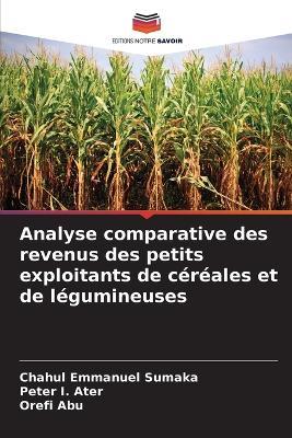 Analyse comparative des revenus des petits exploitants de céréales et de légumineuses - Chahul Emmanuel Sumaka,Peter I,Orefi Abu - cover