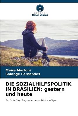 Die Sozialhilfspolitik in Brasilien: gestern und heute - Meire Martoni,Solange Fernandes - cover