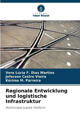 Regionale Entwicklung und logistische Infrastruktur - Vera Lúcia F Dias Martins,Jeferson Castro Vieira,Kérima M Parreira - cover