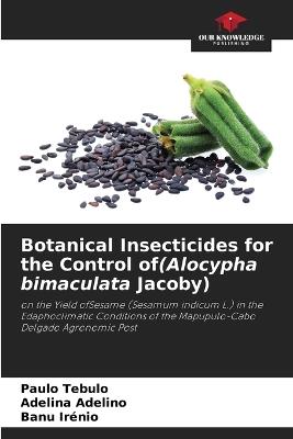 Botanical Insecticides for the Control of(Alocypha bimaculata Jacoby) - Paulo Tebulo,Adelina Adelino,Banu Irenio - cover