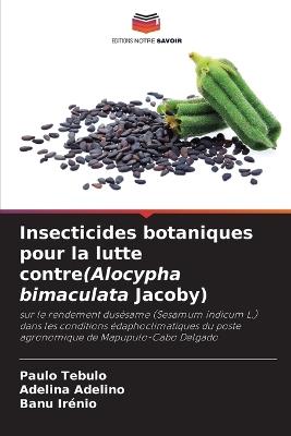 Insecticides botaniques pour la lutte contre(Alocypha bimaculata Jacoby) - Paulo Tebulo,Adelina Adelino,Banu Irenio - cover