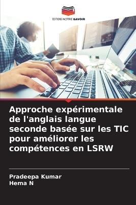Approche expérimentale de l'anglais langue seconde basée sur les TIC pour améliorer les compétences en LSRW - Pradeepa Kumar,Hema N - cover