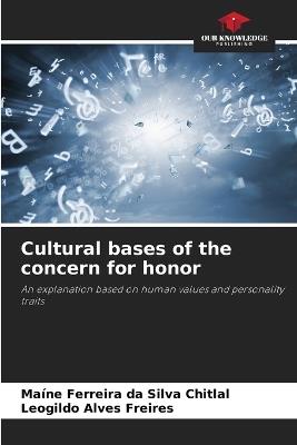 Cultural bases of the concern for honor - Maíne Ferreira Da Silva Chitlal,Leogildo Alves Freires - cover