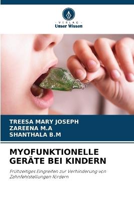 Myofunktionelle Geräte Bei Kindern - Treesa Mary Joseph,Zareena M a,Shanthala B M - cover