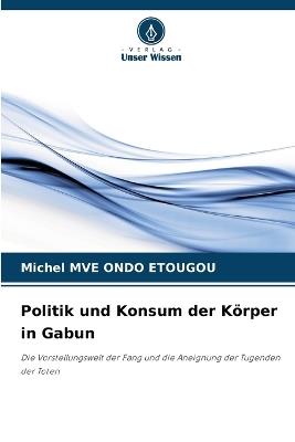 Politik und Konsum der Körper in Gabun - Michel Mve Ondo Etougou - cover