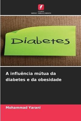 A influência mútua da diabetes e da obesidade - Mohammad Yarani - cover