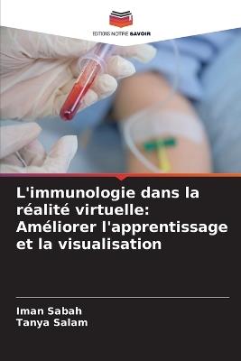 L'immunologie dans la réalité virtuelle: Améliorer l'apprentissage et la visualisation - Iman Sabah,Tanya Salam - cover