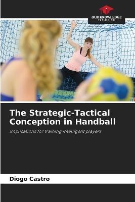 The Strategic-Tactical Conception in Handball - Diogo Castro - cover