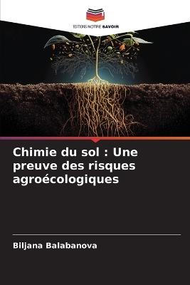 Chimie du sol: Une preuve des risques agroécologiques - Biljana Balabanova - cover
