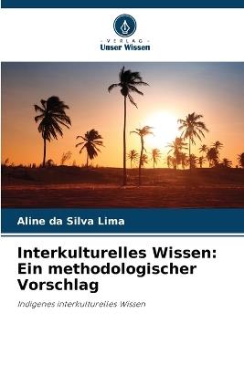 Interkulturelles Wissen: Ein methodologischer Vorschlag - Aline Da Silva Lima - cover