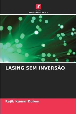 Lasing Sem Inversão - Rajib Kumar Dubey - cover