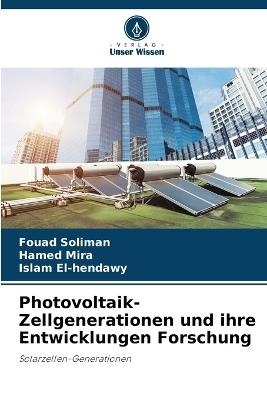 Photovoltaik-Zellgenerationen und ihre Entwicklungen Forschung - Fouad Soliman,Hamed Mira,Islam El-Hendawy - cover
