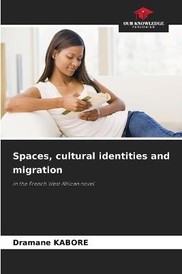 Spaces, cultural identities and migration - Dramane Kabore - cover