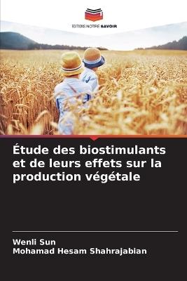 Étude des biostimulants et de leurs effets sur la production végétale - Wenli Sun,Mohamad Hesam Shahrajabian - cover