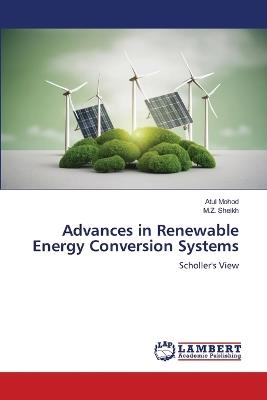 Advances in Renewable Energy Conversion Systems - Atul Mohod,M Z Sheikh - cover