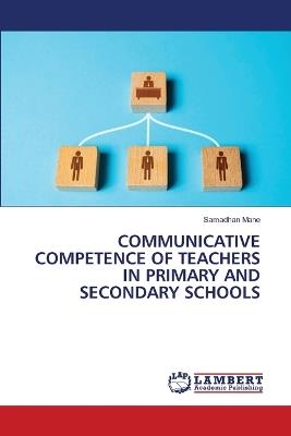 Communicative Competence of Teachers in Primary and Secondary Schools - Samadhan Mane - cover