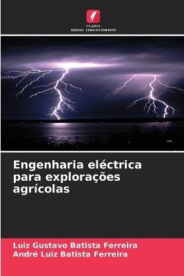Engenharia eléctrica para explorações agrícolas - Luiz Gustavo Batista Ferreira,André Luiz Batista Ferreira - cover