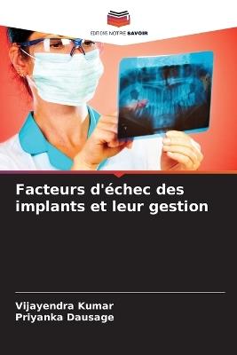 Facteurs d'échec des implants et leur gestion - Vijayendra Kumar,Priyanka Dausage - cover